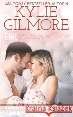 Eine Romantische Chance Kylie Gilmore 9781942238720 Extra Fancy Books