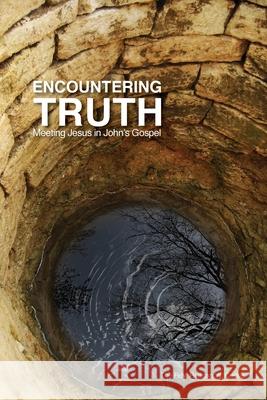 Encountering Truth: Meeting Jesus in John's Gospel Reagan Cocke 9781942243335