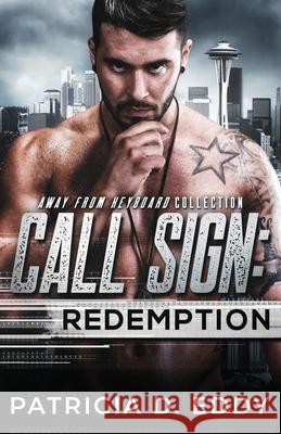 Call Sign: Redemption: An Away From Keyboard Romantic Suspense Standalone Patricia D. Eddy 9781942258292