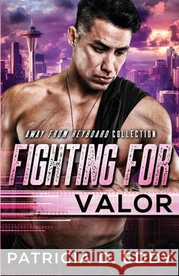 Fighting For Valor Patricia D. Eddy 9781942258315 Pagecurl Publishing