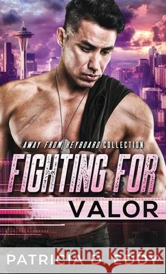 Fighting For Valor Patricia D. Eddy 9781942258322 Patricia D. Eddy