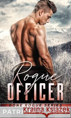 Rogue Officer: A Protector Romantic Suspense Standalone Patricia D. Eddy 9781942258407 Pagecurl Publishing