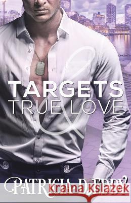 Targets and True Love Patricia D. Eddy 9781942258490