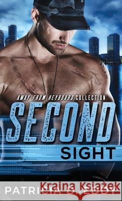 Second Sight: An Away From Keyboard Romantic Suspense Standalone Patricia D. Eddy 9781942258964 Patricia D. Eddy