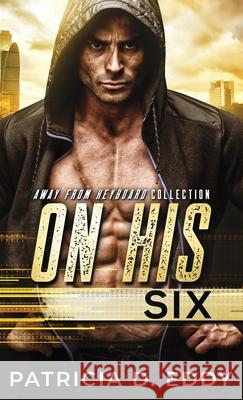 On His Six Patricia D. Eddy 9781942258971