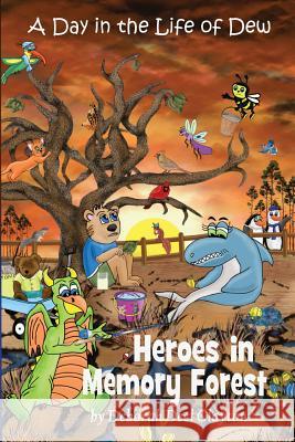 A Day in the Life of Dew: Heroes in Memory Forest Deborah Deel Clayton 9781942261179 Dew Bear Enterprises Inc