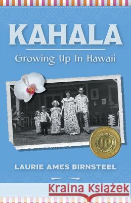 Kahala: Growing Up In Hawaii Birnsteel, Laurie Ames 9781942262008
