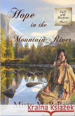 Hope in the Mountain River Misty M Beller 9781942265207 Misty M. Beller Books, Inc.