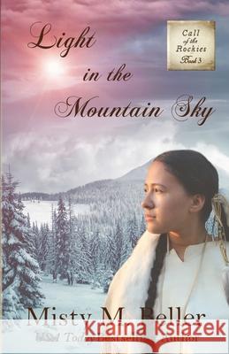 Light in the Mountain Sky Misty M. Beller 9781942265276 Misty M. Beller Books, Inc.