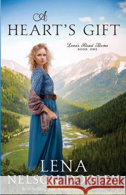 A Heart's Gift Lena Nelson Dooley 9781942265320 Misty M. Beller Books, Inc.