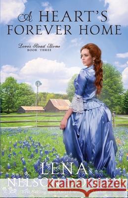 A Heart's Forever Home Lena Nelson Dooley 9781942265368 Wild Heart Books