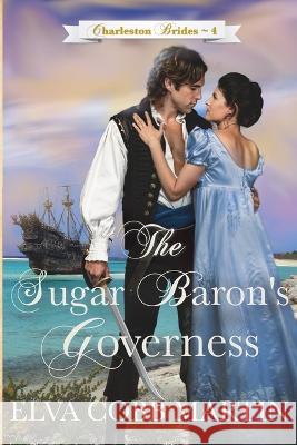 The Sugar Baron's Governess Elva Cobb Martin   9781942265603 Wild Heart Books