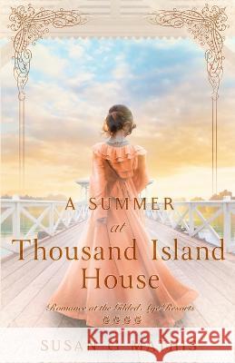 A Summer at Thousand Island House Susan G Mathis   9781942265764 Wild Heart Books