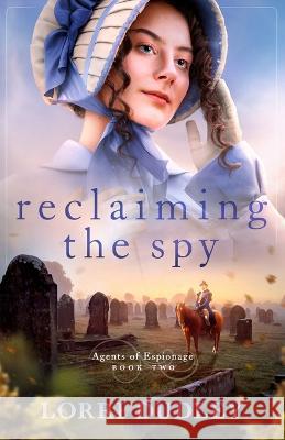 Reclaiming the Spy Lorri Dudley   9781942265771