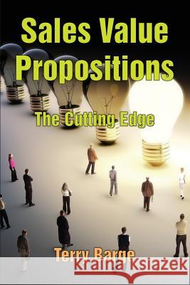 Sales Value Propositions: The Cutting Edge Terry Barge   9781942267829 Dagmar Miura