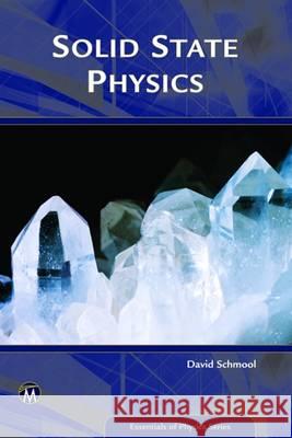 Solid State Physics: From the Material Properties of Solids to Nanotechnologies David Schmool 9781942270775 Mercury Learning & Information
