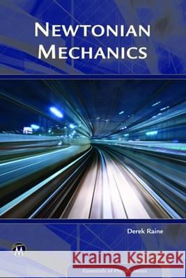 Newtonian Mechanics Derek Raine 9781942270782