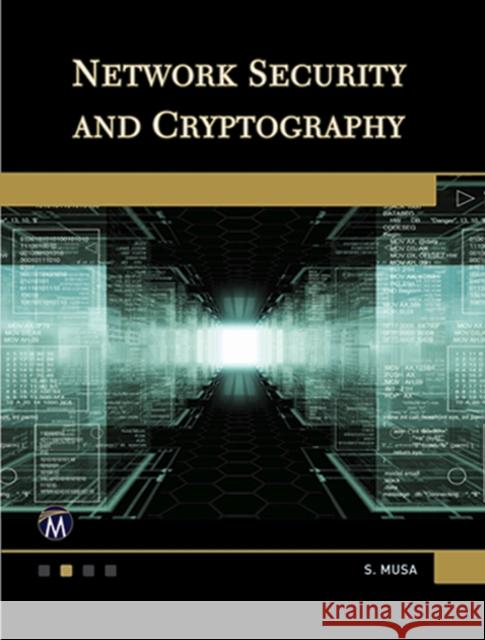Network Security and Cryptography Sarhan M. Musa 9781942270836 Mercury Learning & Information