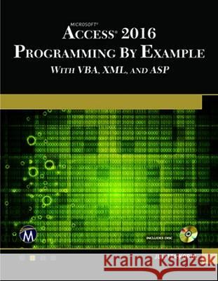 Microsoft Access 2016 Programming by Example: With Vba, XML, and ASP Julitta Korol 9781942270843 Mercury Learning & Information