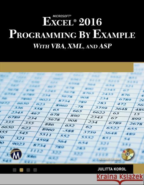 Microsoft Excel 2016 Programming by Example with Vba, XML, and ASP Korol, Julitta 9781942270850 Mercury Learning & Information