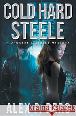 Cold Hard Steele Alex P. Berg 9781942274049 Batdog Press