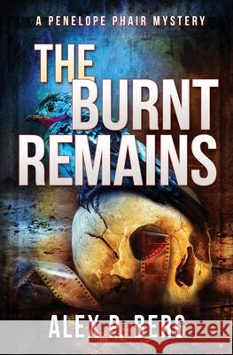 The Burnt Remains: A Supernatural Mystery Alex P. Berg 9781942274346 Batdog Press