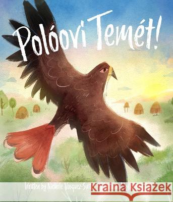 Polóovi Temét! (English Translation - A Good Day!) Vasquez-Sutter, Nichole 9781942279327 Great Oak Press