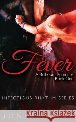 Fever: A Ballroom Romance, Book One Tonya Plank 9781942289005