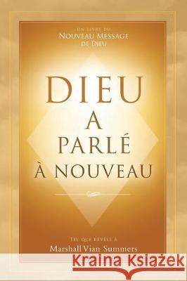 Dieu a parl? ? nouveau (God Has Spoken Again - French Edition) Marshall Vian Summers Darlene Mitchell 9781942293064 New Knowledge Library