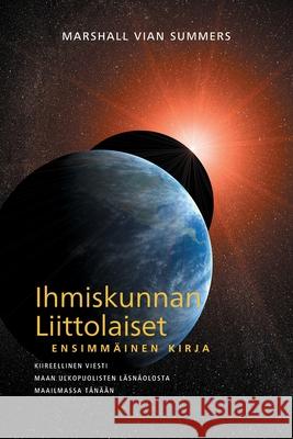 IHMISKUNNAN LIITTOLAISET, ENSIMMÄINEN KIRJA (The Allies of Humanity, Book One - Finnish Edition) Summers, Marshall Vian 9781942293194