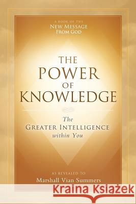 The Power of Knowledge: The Greater Intelligence within You Marshall Vian Summers, Darlene Mitchell 9781942293446 New Knowledge Library