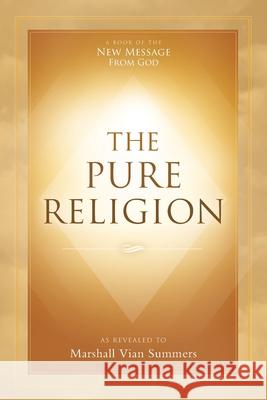 The Pure Religion Marshall Vian Summers, Darlene Mitchell 9781942293484 New Knowledge Library