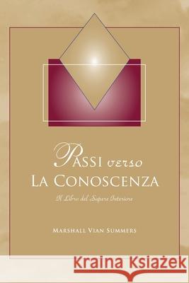 Passi verso La Conoscenza: Il libro del Sapere Interiore Marshall Vian Summers, Darlene Mitchell 9781942293835