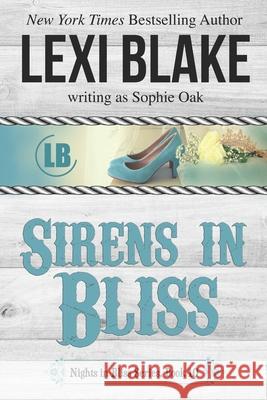 Sirens in Bliss Sophie Oak Lexi Blake 9781942297246 Dlz Entertainment