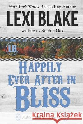 Happily Ever After in Bliss Sophie Oak Lexi Blake 9781942297451 Dlz Entertainment