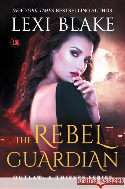 The Rebel Guardian Lexi Blake 9781942297819 Dlz Entertainment