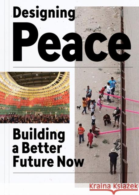 Designing Peace: Building a Better Future Now  9781942303329 Cooper-Hewitt Museum