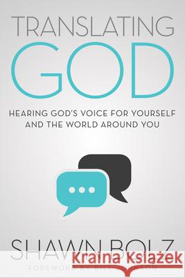 Translating God: Hearing God's Voice for Yourself and the World Around You Shawn Bolz 9781942306191 Newtype