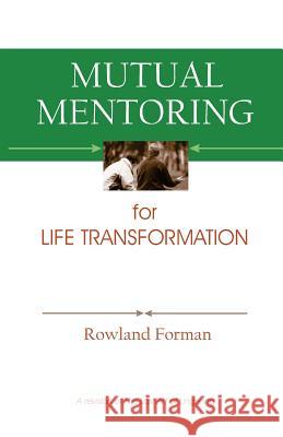 Mutual Mentoring: for Life Transformation Forman, Rowland 9781942308218 Entrust Source LLC