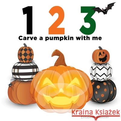 1 2 3 Carve a Pumpkin with me: A silly counting book (123 With Me) Elizabeth Gauthier 9781942314660 Frog Legs Ink