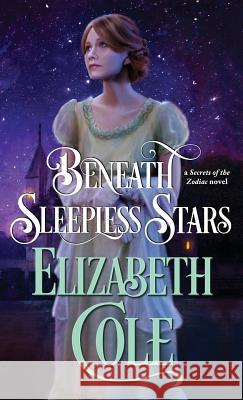 Beneath Sleepless Stars Elizabeth Cole 9781942316114 Skyspark Books