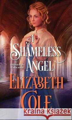 A Shameless Angel Elizabeth Cole   9781942316268 Skyspark Books