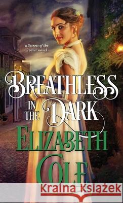 Breathless in the Dark: A Regency Spy Romance Elizabeth Cole 9781942316428 Skyspark Books