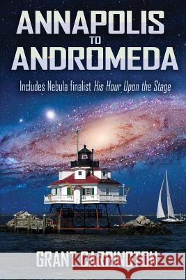 Annapolis to Andromeda Grant Carrington 9781942319122