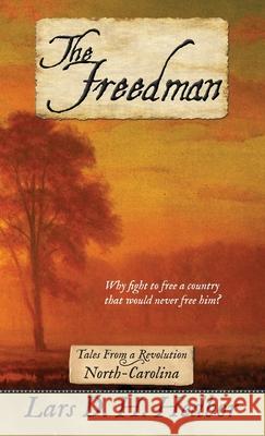 The Freedman: Tales From a Revolution - North-Carolina Lars D. H. Hedbor 9781942319528