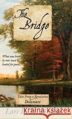 The Bridge: Tales From a Revolution - Delaware Lars D. H. Hedbor 9781942319924 Brief Candle Press