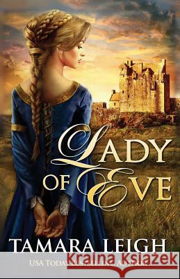 Lady Of Eve: A Medieval Romance Leigh, Tamara 9781942326120 Tamara Leigh