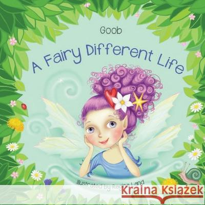 A Fairy Different Life Goob Er, Regina Land, Deborah Merkwan 9781942333241 Performance Strategies Publishing