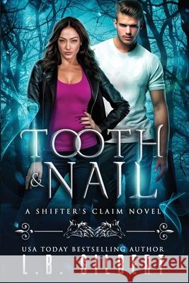 Tooth and Nail L. B. Gilbert Lucy LeRoux 9781942336501