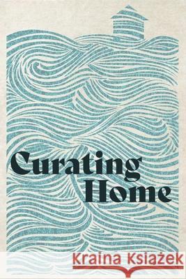 Curating Home Woodneath Press Amber Noll William Trowbridge 9781942337232 Woodneath Press (Mid-Continent Pub. Library)